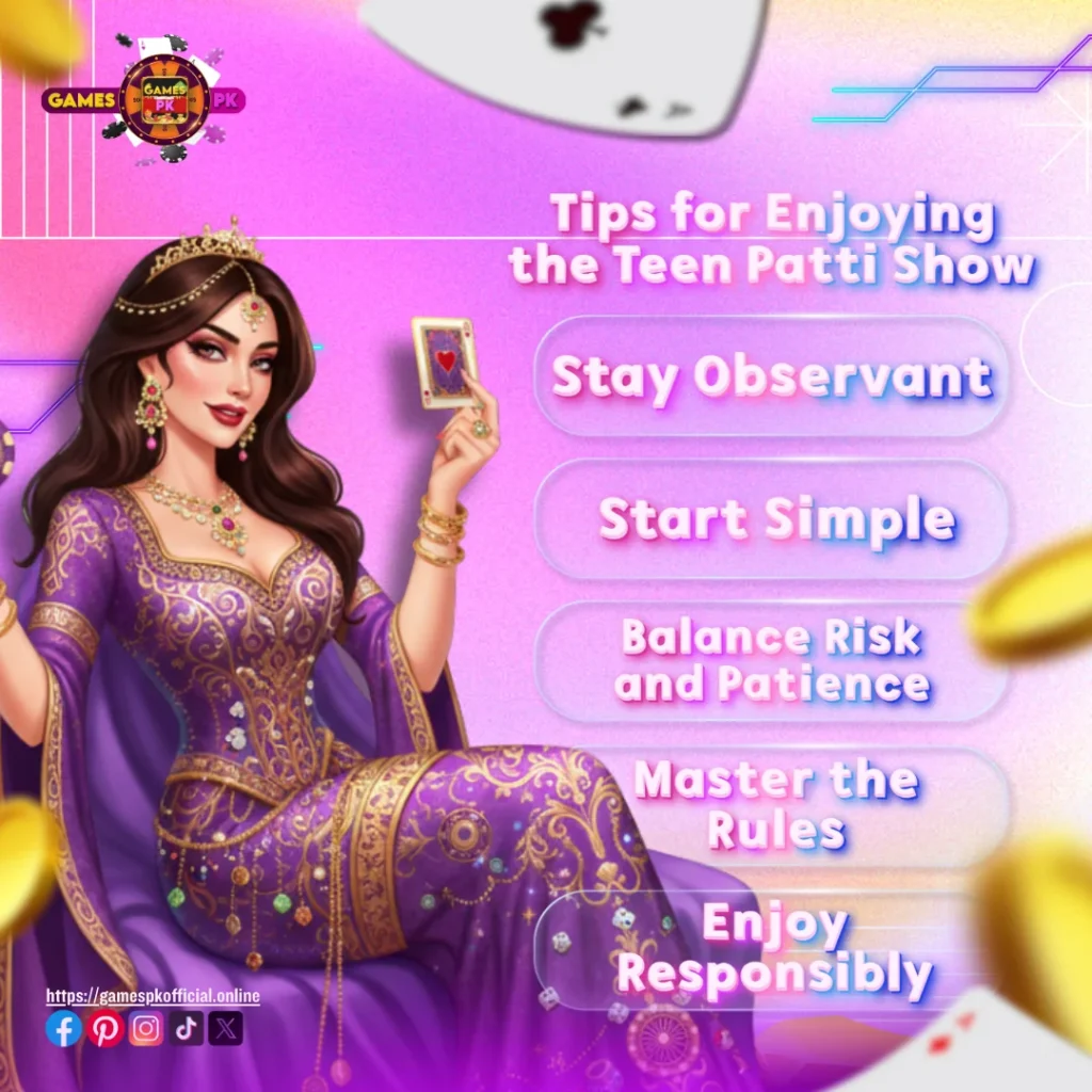 Tips for Enjoying the Teen Patti Show on GamesPK