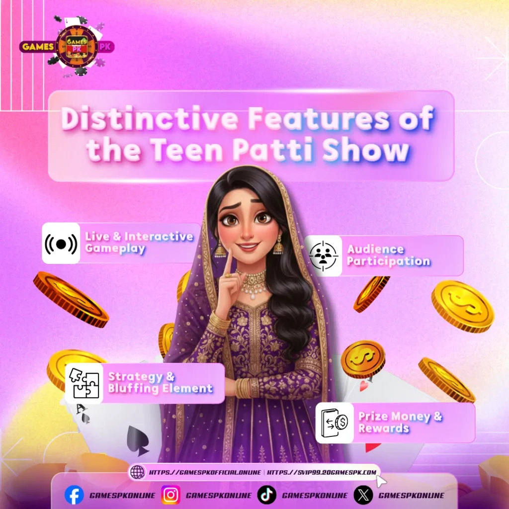 Distinctive Features of the Teen Patti Show on GamesPK