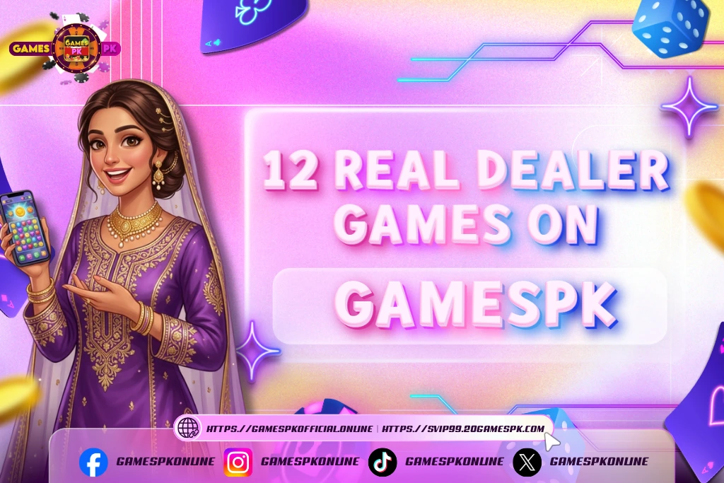 12 Real Dealer Games on GamesPK 2026