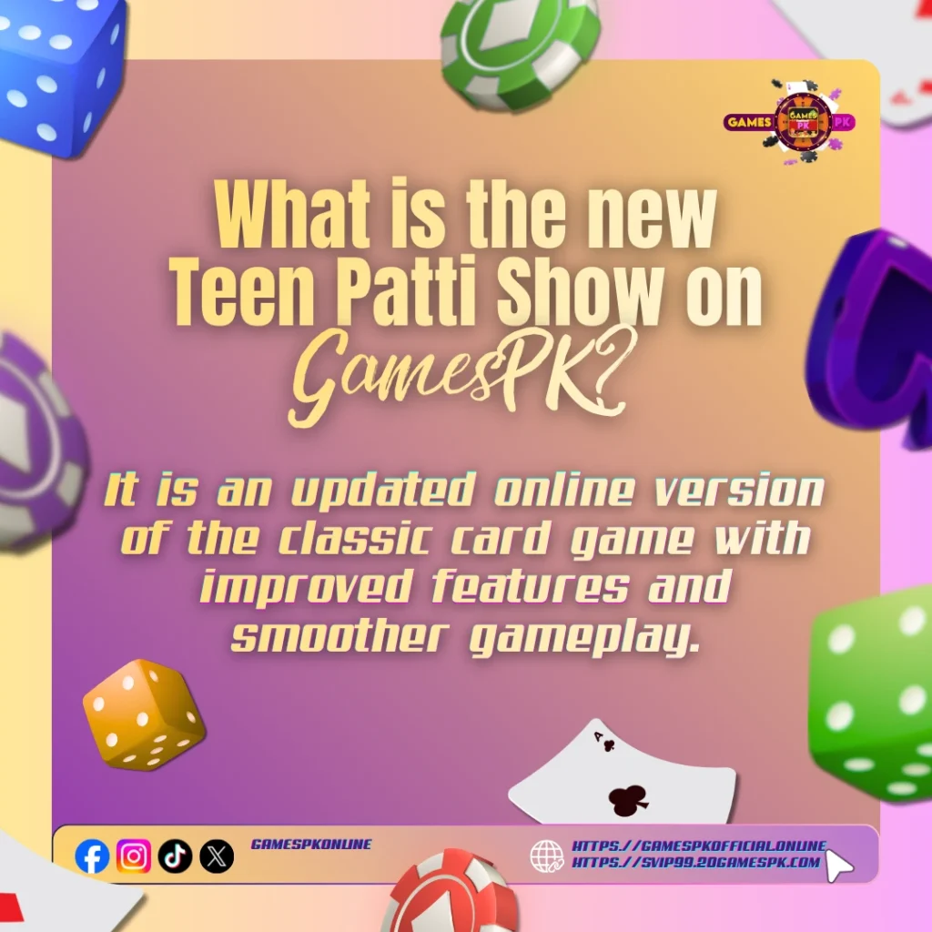 What is the new Teen Patti Show on GamesPK?